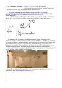 « GOUTTES PROLONGEES » : installation sonore et visuelle, Pierre Berthet. Collaboration et assistance technique : Patrick Delges (CHP) Traces audio et vidéo :http://pierre.berthet.be/spip.php?rubrique45 « Gouttes pro