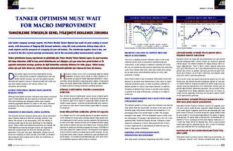 MARKET // P‹YASA  MARKET // P‹YASA Like tanker company earnings reports, the Poten Weekly Tanker Opinion has made for grim reading in recent weeks, with discussions of flagging IEA demand outlooks, rising US crude pr