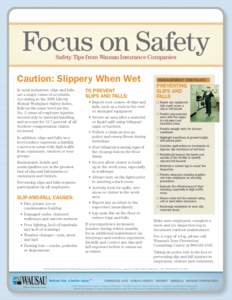 Focus on Safety Safety Tips from Wausau Insurance Companies Caution: Slippery When Wet In most industries, slips and falls are a major cause of accidents.