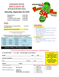MISSISSIPPI POWER  ROUX RUN 5K @	
  South	
  of	
  the	
  River	
  Roux	
    Saturday, September 20, 2014