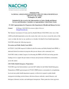 Statement of the NATIONAL ASSOCIATION OF COUNTY AND CITY HEALTH OFFICIALS 1100 17th St. NW, 7th Floor Washington, DC[removed]Submitted for the record to the Subcommittee on Labor, Health and Human Services and Education, C