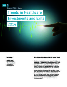 Trends in Healthcare Investments and Exits 2014 WRITTEN BY Jonathan Norris