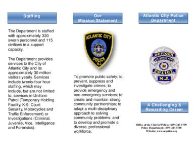 Staffing  The Department is staffed with approximately 330 sworn personnel and 115 civilians in a support