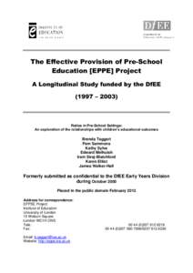 The Effective Provision of Pre-School Education [EPPE] Project A Longitudinal Study funded by the DfEE (1997 – [removed]Ratios in Pre-School Settings: