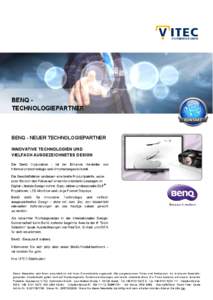 BENQ TECHNOLOGIEPARTNER  BENQ - NEUER TECHNOLOGIEPARTNER INNOVATIVE TECHNOLOGIEN UND VIELFACH AUSGEZEICHNETES DESIGN Die BenQ Corporation – ist der führende Hersteller von