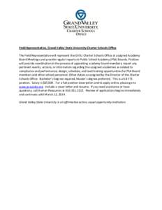 Field Representative, Grand Valley State University Charter Schools Office The Field Representative will represent the GVSU Charter Schools Office at assigned Academy Board Meetings and provide regular reports to Public 