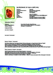 Ms RACHMAD, Sri Hartini (MPS, MA) Position: Employer/Institution: Faculty: School/Dept. : Phone: