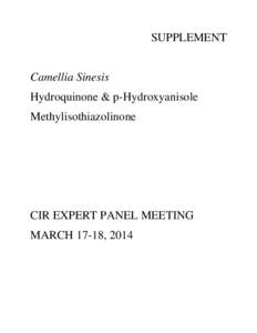 SUPPLEMENT Camellia Sinesis Hydroquinone & p-Hydroxyanisole Methylisothiazolinone  CIR EXPERT PANEL MEETING