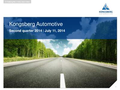 Kongsberg Automotive Second quarter 2014 | July 11, 2014 1  Group highlights for Q2 2014