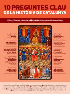 10 PREGUNTES CLAU  DE LA HISTÒRIA DE CATALUNYA IX Curs d’Extensió Universitària SÀPIENS amb la Universitat Catalana d’Estiu  15 d’octubre