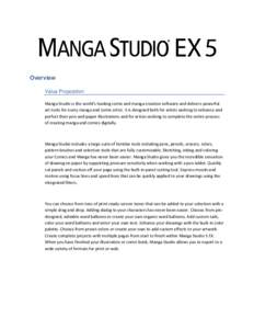 Overview Value Proposition Manga Studio is the world’s leading comic and manga creation software and delivers powerful art tools for every manga and comic artist. It is designed both for artists wishing to enhance and 