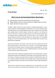 May 30, 2014  Press Release Nikko Asset Management Co., Ltd.  BOJ’s Cure for the Summertime Blues: More Easing