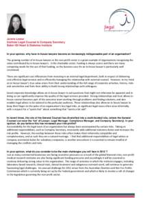 Jennie Lester Institute Legal Counsel & Company Secretary Baker IDI Heart & Diabetes Institute In your opinion, why have in-house lawyers become an increasingly indispensable part of an organisation?  The growing number 