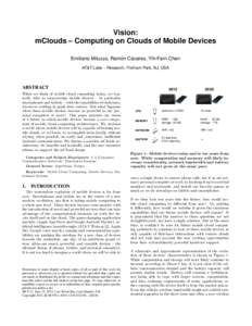 Vision: mClouds – Computing on Clouds of Mobile Devices Emiliano Miluzzo, Ramón Cáceres, Yih-Farn Chen AT&T Labs – Research, Florham Park, NJ, USA  ABSTRACT