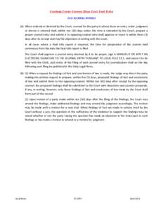 Cuyahoga County Common Pleas Court Local Rules 19.0 JOURNAL ENTRIES (A) When ordered or directed by the Court, counsel for the party in whose favor an entry, order, judgment or decree is entered shall, within ten (10) da