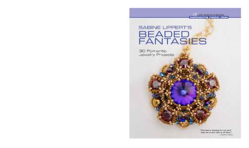 SaBine Lippert’S  $27.95 | Can. $33.95 Beaded FantaSieS Leading European beader and teacher Sabine Lippert makes your beaded jewelry fantasies come true!