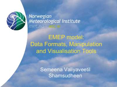 MSC-W  EMEP model: Data Formats, Manipulation and Visualisation Tools Semeena Valiyaveetil