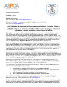 For Immediate Release December 4, 2013 ASPCA: Mallory Kerley[removed]ext. 4589; [removed] National Animal Control Association: George W. Harding IV, Executive Director[removed]; naca@nacanet.o