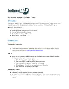 IndianaMap Map Gallery (beta) Overview IndianaMap Map Gallery is a web application to view thematic maps that we have already made. These maps include a variety of topics and are produced from an assortment of IndianaMap