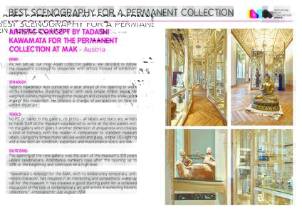 BEST SCENOGRAPHY FOR A PERMANENT COLLECTION artistic concept by Tadashi Kawamata for the permanent collection at MAK - Austria BRIEF: As we set up our new Asian collection gallery, we decided to follow