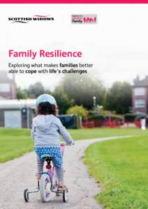 Family Resilience Exploring what makes families better able to cope with life’s challenges Contents Foreword