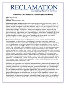 Summary of Lake Berryessa Community Forum Meeting Date: May 14, 2014 Time: 1:00 pm Location: Berryessa Senior Center Status of Recreation Services: All Reclamation managed day use areas are open from 7:00 a.m. to 8:00 p.