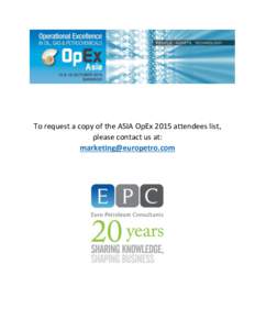 To request a copy of the ASIA OpEx 2015 attendees list, please contact us at:  