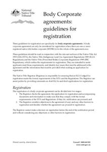 Body Corporate agreements: guidelines for registration These guidelines for registration are specifically for body corporate agreements. A body corporate agreement can only be considered for registration where there are 