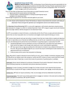 Downtown Fresno Event Guide What you need to know: In 2012, the Downtown Fresno Partnership assumed responsibility for the management of all special event permits on the Fulton Mall. The City of Fresno’s special events