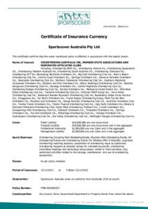 CERTIFICATE: ORIEN14-15  Certificate of Insurance Currency Sportscover Australia Pty Ltd This certificate confirms that the under mentioned policy is effective in accordance with the details shown: Name of Insured: