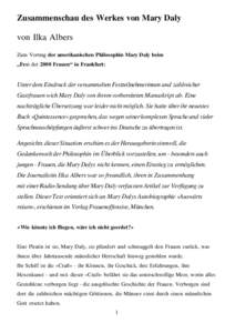 Zusammenschau des Werkes von Mary Daly von Ilka Albers Zum Vortrag der amerikanischen Philosophin Mary Daly beim „Fest der 2000 Frauen“ in Frankfurt:  Unter dem Eindruck der versammelten Festteilnehmerinnen und zahlr