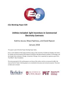 E2e Working Paper 029  Utilities Included: Split Incentives in Commercial Electricity Contracts Katrina Jessoe, Maya Papineau, and David Rapson January 2018