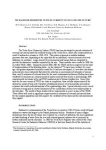 TECHA RIVER DOSIMETRY SYSTEM: CURRENT STATUS AND THE FUTURE* M.O. Degteva, E.I. Tolstykh, M.I. Vorobiova, N.B. Shagina, E.A. Shishkina, N.G. Bougrov Russia, Chelyabinsk, Urals Research Center for Radiation Medicine L.R. 