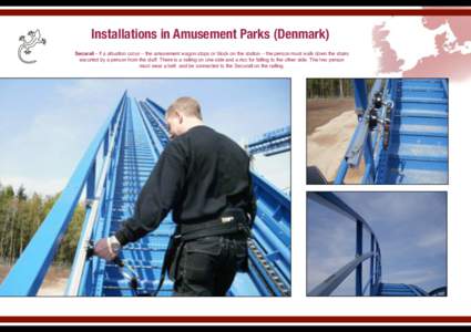 Installations in Amusement Parks (Denmark) Securail - If a situation occur – the amusement wagon stops or block on the station – the person must walk down the stairs escorted by a person from the staff. There is a ra