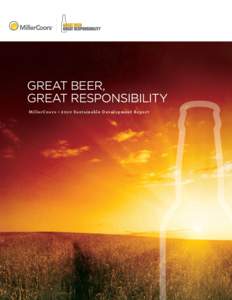 great beer, great responsibility MillerCoors • 2010 Sustainable Development Report GREAT BEER, GREAT RESPONSIBILITY