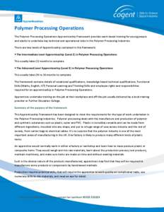 Polymer Processing Operations The Polymer Processing Operations Apprenticeship Framework provides work based training for young people and adults to undertake key technical and operational roles in the Polymer Processing