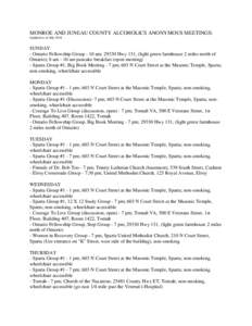 MONROE AND JUNEAU COUNTY ALCOHOLICS ANONYMOUS MEETINGS: Updated as of July 2014 SUNDAY - Ontario Fellowship Group - 10 am; 29330 Hwy 131, (light green farmhouse 2 miles north of Ontario); 8 am - 10 am pancake breakfast (