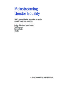 Mainstreaming Gender Equality Sida’s support for the promotion of gender equality in partner countries Britha Mikkelsen, team leader Ted Freeman