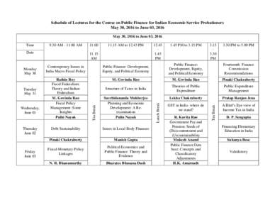 Schedule of Lectures for the Course on Public Finance for Indian Economic Service Probationers May 30, 2016 to June 03, 2016 May 30, 2016 to June 03, AMAM  Date