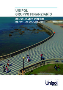 UNIPOL GRUPPO FINANZIARIO CONSOLIDATED INTERIM REPORT AT 30 JUNE 2011  Graphic design