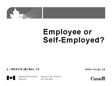 Employee or Self-Employed? L / RC4110 (E) Rev. 13 Canada Revenue Agency