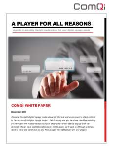 A PLAYER FOR ALL REASONS A guide to selecting the right media player for your digital signage needs COMQI WHITE PAPER December 2014