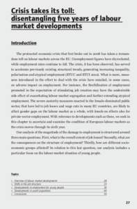 Crisis takes its toll: disentangling five years of labour market developments Introduction The protracted economic crisis that first broke out in 2008 has taken a tremendous toll on labour markets across the EU. Unemploy