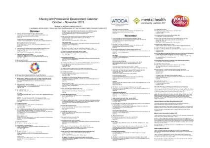 Training and Professional Development Calendar October – November 2013 Produced by the Youth Coalition of the ACT In partnership with the Alcohol Tobacco and Other Drug Association ACT and the Mental Health Community C