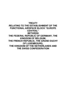 TREATY RELATING TO THE ESTABLISHMENT OF THE FUNCTIONAL AIRSPACE BLOCK “EUROPE CENTRAL” BETWEEN THE FEDERAL REPUBLIC OF GERMANY, THE