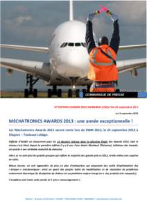 COMMUNIQUE DE PRESSE  ATTENTION DOSSIER SOUS EMBARGO JUSQU’AU 25 septembre 20 h Le 23 septembreMECHATRONICS AWARDS 2013 : une année exceptionnelle !