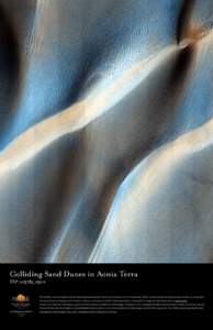 Colliding Sand Dunes in Aonia Terra ESP_013785_1300 The HiRISE camera onboard the Mars Reconnaissance Orbiter is the most powerful one of its kind ever sent to another planet. Its high resolution allows us to see Mars li