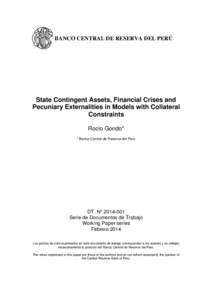 BANCO CENTRAL DE RESERVA DEL PERÚ  State Contingent Assets, Financial Crises and Pecuniary Externalities in Models with Collateral Constraints Rocío Gondo*