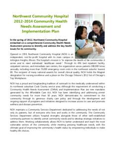Northwest Community HospitalCommunity Health Needs Assessment and Implementation Plan In the spring of 2012, Northwest Community Hospital embarked on a comprehensive Community Health Needs