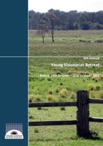 6th Annual  Young Visionaries Retreat Kioloa, 19th October – 21st October 2012  Young Visionaries Retreat